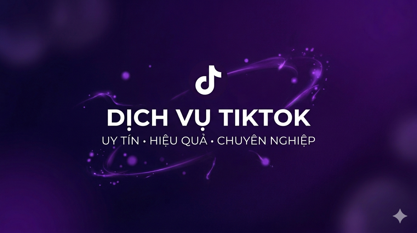 TĂNG TƯƠNG TÁC TIKTOK XỊN