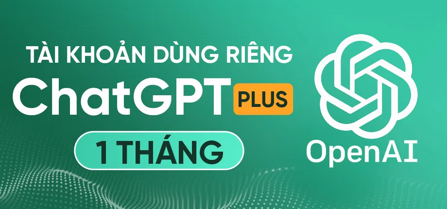 Tài khoản chat gpt plus dùng riêng giá rẻ