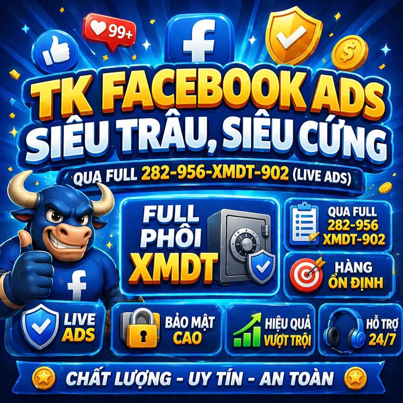 TK Facebook Ads Siêu Trâu, Siêu Cứng | Qua Full 282-956-XMDT-902 (Live ADS) | Full Phôi XMDT| Hàng Ổn Định