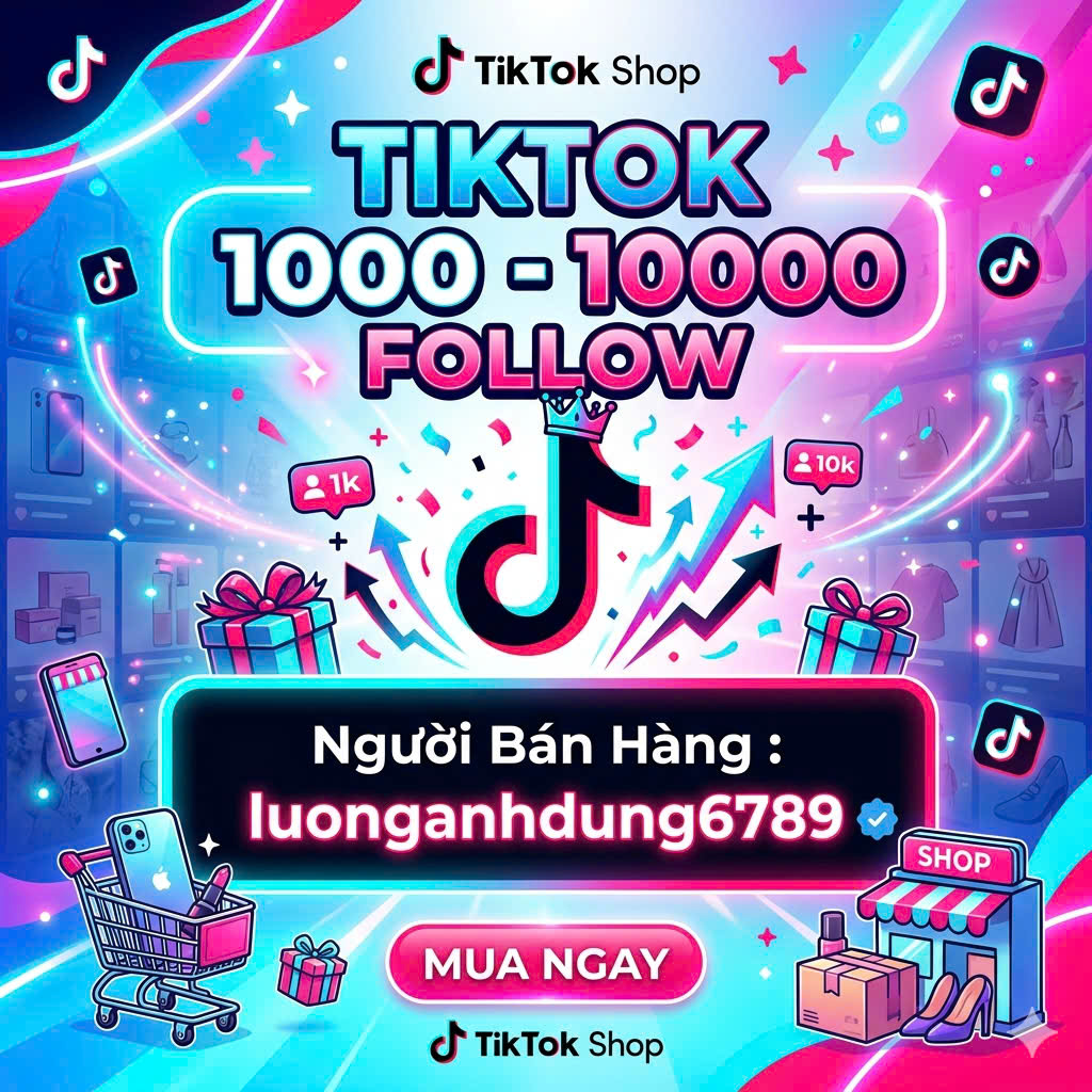 TÀI KHOẢN TIKTOK 1000 -10000 FOLLOW FULL CHỨC NĂNG LIVE VÀ GIỎ HÀNG ĐÃ NUÔI SẴN VIDEO DỂ LÊN XU HƯỚNG.